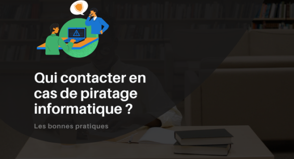 Qui contacter en cas de piratage informatique ?